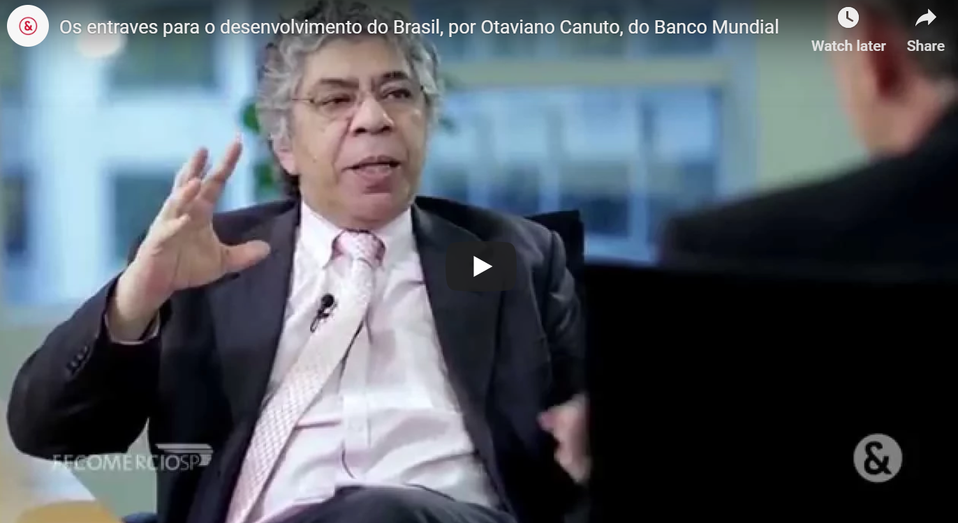 Read more about the article Os entraves para o desenvolvimento do Brasil, por Otaviano Canuto, do Banco Mundial